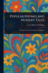 Popular Rhymes and Nursery Tales - (Paperback or Softback) Popular Rhymes and Nursery Tales - (Paperback or Softback)