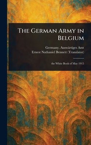 The German Army in Belgium - (Hardback or Cased Book) The German Army in Belgium - (Hardback or Cased Book)