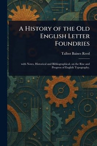 A History of the Old English Letter Foundries - (Paperback or Softback) A History of the Old English Letter Foundries - (Paperback or Softback)