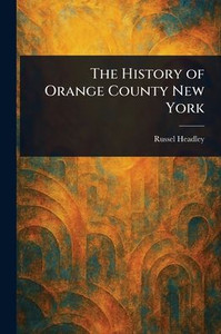 The History of Orange County New York - (Paperback or Softback) The History of Orange County New York - (Paperback or Softback)