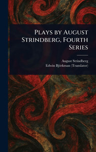 Plays by August Strindberg, Fourth Series - (Hardback or Cased Book)