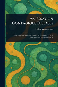 An Essay on Contagious Diseases An Essay on Contagious Diseases
