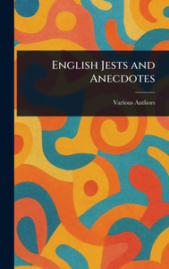 English Jests and Anecdotes - (Hardback or Cased Book) English Jests and Anecdotes - (Hardback or Cased Book)