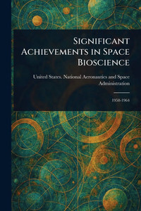 Significant Achievements in Space Bioscience - (Paperback or Softback) Significant Achievements in Space Bioscience - (Paperback or Softback)