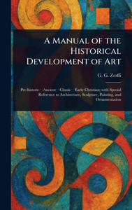 A Manual of the Historical Development of Art - (Hardback or Cased Book)