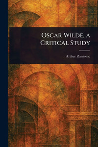 Oscar Wilde, a Critical Study - (Paperback or Softback)