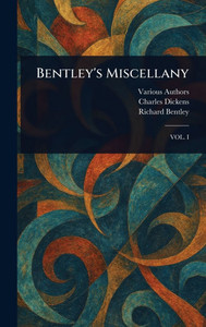 Bentley's Miscellany - (Hardback or Cased Book) Bentley's Miscellany - (Hardback or Cased Book)