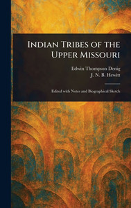 Indian Tribes of the Upper Missouri - (Hardback or Cased Book) Indian Tribes of the Upper Missouri - (Hardback or Cased Book)
