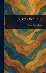 Vistas in Sicily - (Hardback or Cased Book) Vistas in Sicily - (Hardback or Cased Book)