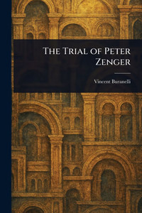 The Trial of Peter Zenger - (Paperback or Softback) The Trial of Peter Zenger - (Paperback or Softback)