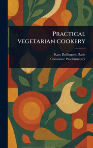 Practical Vegetarian Cookery - (Hardback or Cased Book) Practical Vegetarian Cookery - (Hardback or Cased Book)