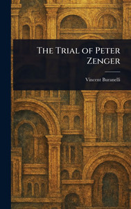 The Trial of Peter Zenger - (Hardback or Cased Book) The Trial of Peter Zenger - (Hardback or Cased Book)