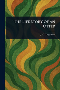 The Life Story of an Otter - (Paperback or Softback)