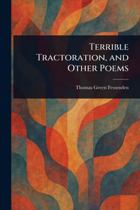 Terrible Tractoration, and Other Poems - (Paperback or Softback) Terrible Tractoration, and Other Poems - (Paperback or Softback)
