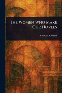 The Women Who Make Our Novels - 9781023435994 The Women Who Make Our Novels - 9781023435994
