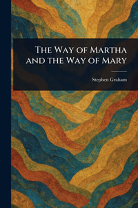 The Way of Martha and the Way of Mary - 9781023436793 The Way of Martha and the Way of Mary - 9781023436793