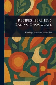 Recipes: Hershey's Baking Chocolate