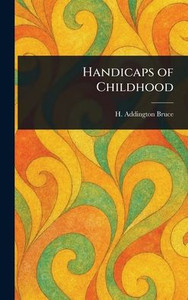Handicaps of Childhood - (Hardback or Cased Book)