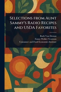 Selections From Aunt Sammy's Radio Recipes and USDA Favorites - (Paperback or Softback)