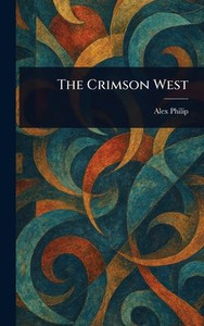 The Crimson West - (Hardback or Cased Book)