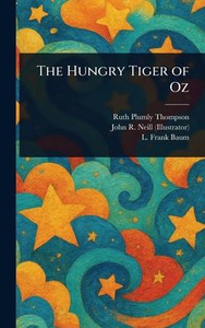 The Hungry Tiger of Oz - (Hardback or Cased Book)