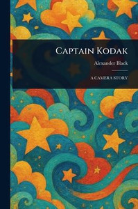 Captain Kodak - (Paperback or Softback) Captain Kodak - (Paperback or Softback)