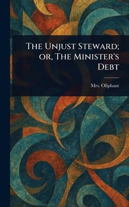 The Unjust Steward; or, The Minister's Debt - (Hardback or Cased Book)
