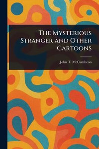 The Mysterious Stranger and Other Cartoons - (Paperback or Softback) The Mysterious Stranger and Other Cartoons - (Paperback or Softback)