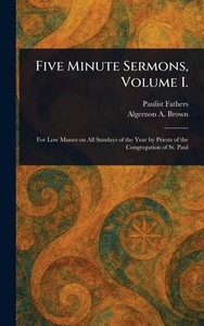 Five Minute Sermons, Volume I. - (Hardback or Cased Book) Five Minute Sermons, Volume I. - (Hardback or Cased Book)