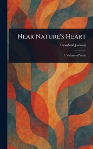Near Nature's Heart - (Hardback or Cased Book) Near Nature's Heart - (Hardback or Cased Book)