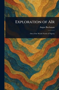Exploration of Aïr - (Paperback or Softback) Exploration of Aïr - (Paperback or Softback)