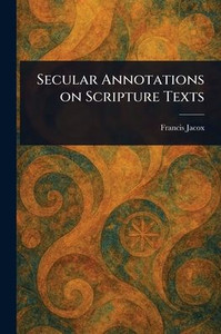 Secular Annotations on Scripture Texts - (Paperback or Softback) Secular Annotations on Scripture Texts - (Paperback or Softback)