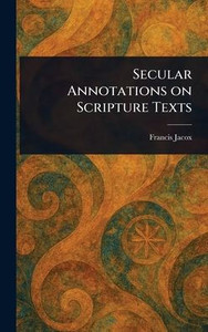 Secular Annotations on Scripture Texts - (Hardback or Cased Book) Secular Annotations on Scripture Texts - (Hardback or Cased Book)