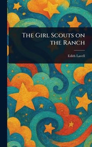 The Girl Scouts on the Ranch - (Hardback or Cased Book) The Girl Scouts on the Ranch - (Hardback or Cased Book)