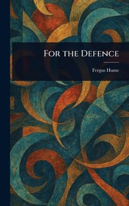 For the Defence - (Hardback or Cased Book) For the Defence - (Hardback or Cased Book)