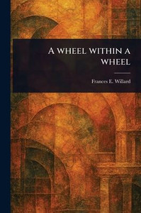 A Wheel Within a Wheel A Wheel Within a Wheel