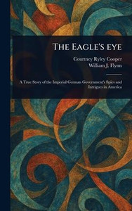 The Eagle's Eye - (Hardback or Cased Book) The Eagle's Eye - (Hardback or Cased Book)