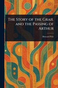 The Story of the Grail and the Passing of Arthur - (Paperback or Softback)