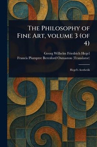 The Philosophy of Fine Art, Volume 3 (of 4) - (Paperback or Softback) The Philosophy of Fine Art, Volume 3 (of 4) - (Paperback or Softback)
