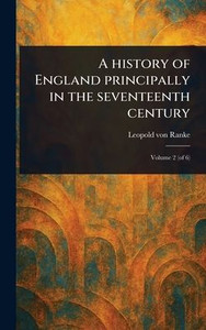 A History of England Principally in the Seventeenth Century - 9781023467186