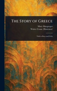The Story of Greece - (Hardback or Cased Book) The Story of Greece - (Hardback or Cased Book)