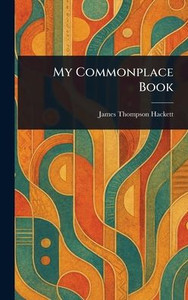 My Commonplace Book - (Hardback or Cased Book) My Commonplace Book - (Hardback or Cased Book)