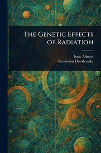 The Genetic Effects of Radiation - 9781023470032 The Genetic Effects of Radiation - 9781023470032