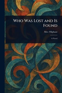 Who Was Lost and Is Found - (Paperback or Softback) Who Was Lost and Is Found - (Paperback or Softback)