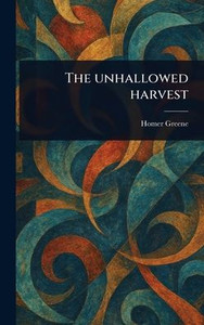 The Unhallowed Harvest - (Hardback or Cased Book) The Unhallowed Harvest - (Hardback or Cased Book)