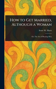 How to Get Married, Although a Woman - (Hardback or Cased Book) How to Get Married, Although a Woman - (Hardback or Cased Book)
