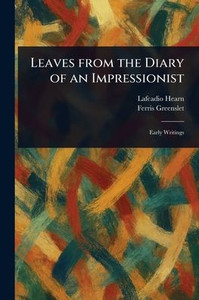 Leaves From the Diary of an Impressionist Leaves From the Diary of an Impressionist