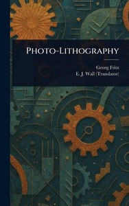 Photo-Lithography - (Hardback or Cased Book) Photo-Lithography - (Hardback or Cased Book)