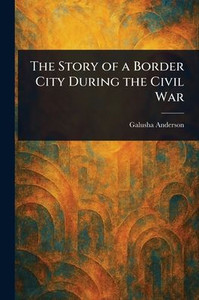 The Story of a Border City During the Civil War - (Paperback or Softback)