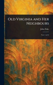 Old Virginia and Her Neighbours - (Hardback or Cased Book)